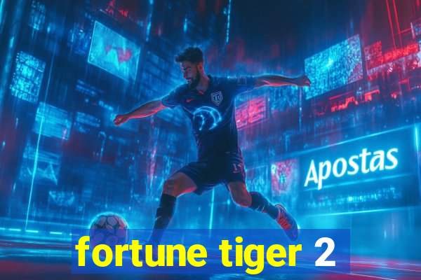 fortune tiger 2